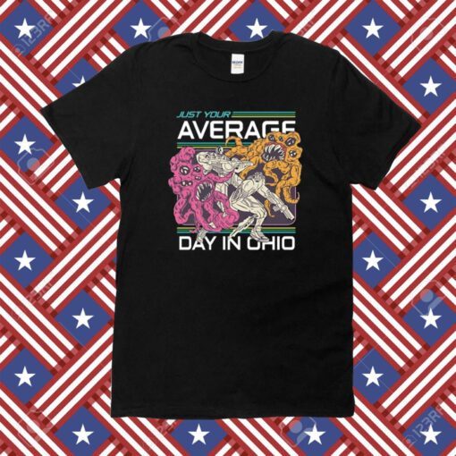 Just Your Average Day In Ohio Tee Shirt