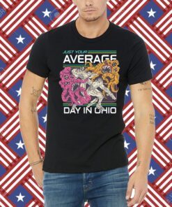 Just Your Average Day In Ohio Tee Shirt