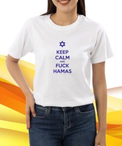 Keep Calm And Fuck Hamas Tee