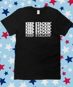 Keep Stackin Tee Shirt