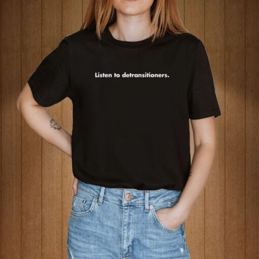 Listen To Detransitioners Tee Shirt