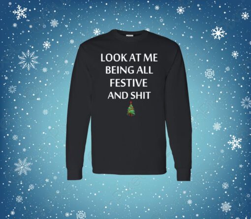 Look At Me Being All Festive And Shit Merch Shirts