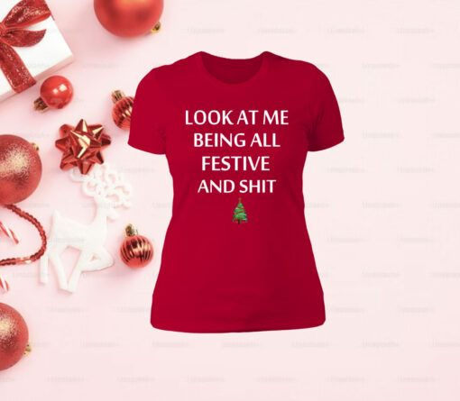 Look At Me Being All Festive And Shit Womens T-Shirt