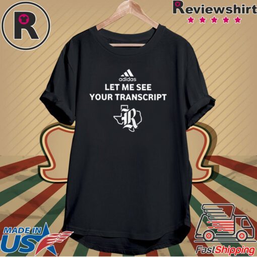 Marco Regalado Let Me See Your Transcript Adidas Tee Shirt