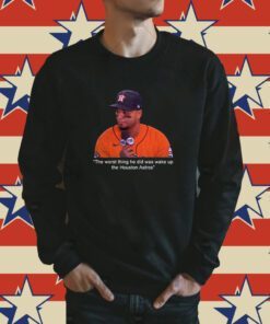 Official Martin Maldonado The Worst Thing He Did Was Wake Up The Houston Astros T-Shirt