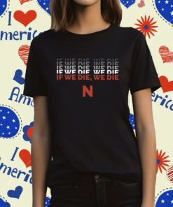 Matt Rhule If We Die We Die T-Shirt