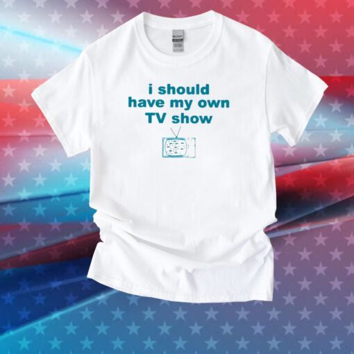 Miley Cyrus I Should Have My Own Tv Show Tee Shirt