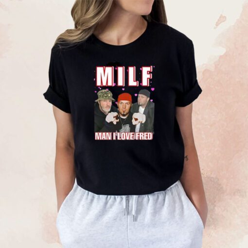 Milf Man I Love Fred Cringey T-Shirt