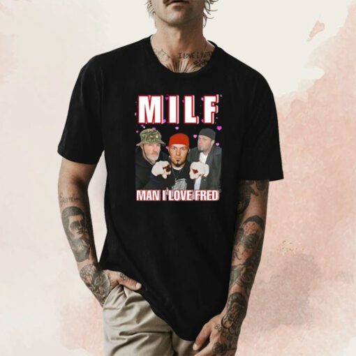 Milf Man I Love Fred Cringey T-Shirt