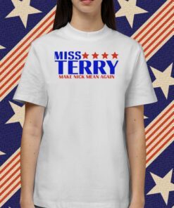 Official Miss Terry Make Nick Mean Again Tee Shirt