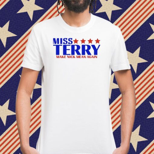 Official Miss Terry Make Nick Mean Again Tee Shirt