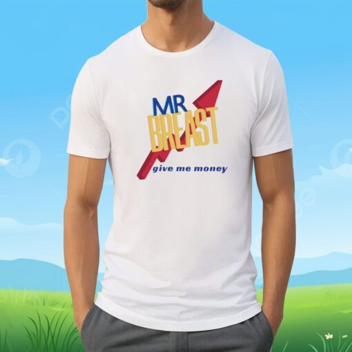 Mr Breast Give Me Money Tee Shirt