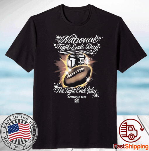 NFL National Tight End Day 2023 Tee The Tight End Way Shirt