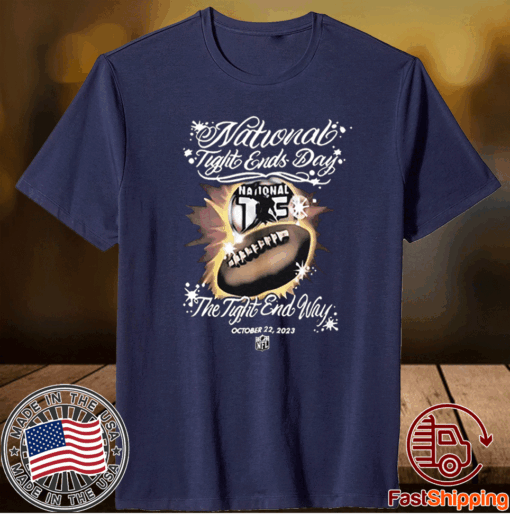 NFL National Tight End Day 2023 Tee The Tight End Way Shirt