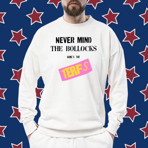 Original Never Mind The Bollocks Here's The Terfs TShirt