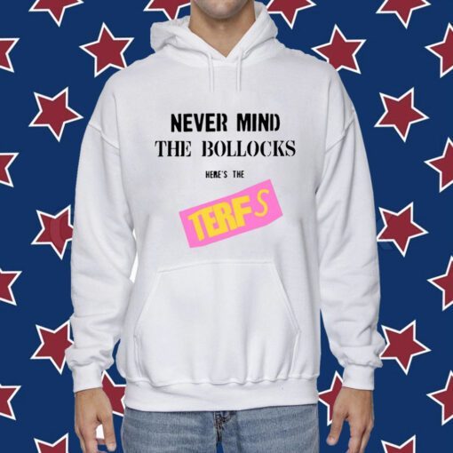 Original Never Mind The Bollocks Here's The Terfs TShirt