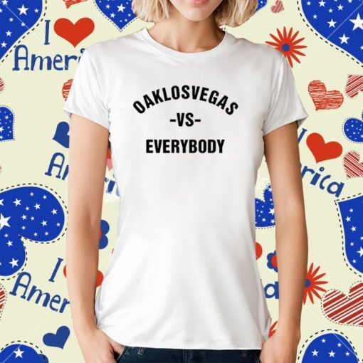 Oaklosvegas Vs Everybody T-Shirt