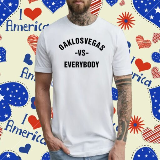 Oaklosvegas Vs Everybody T-Shirt