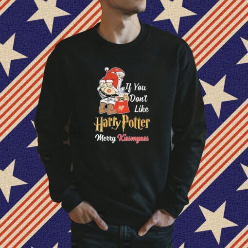 Official If You Dont Like Harry Potter Merry Kissmyass Shirts