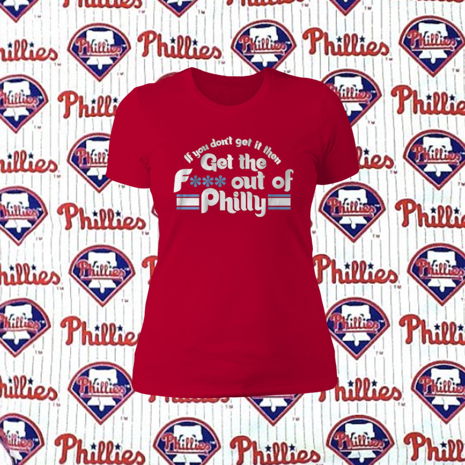 Philadelphia Phillies If You Don't Get In Then Get The F Out Of Philly Shirt