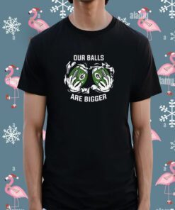 Our balls are bigger Green Bay Packers Tee Shirt