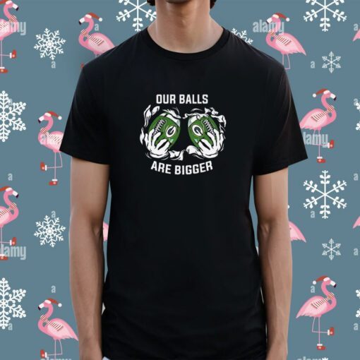 Our balls are bigger Green Bay Packers Tee Shirt