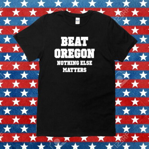 Owen Tooelve Beat Oregon Nothing Else Matters Tee Shirt