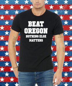 Owen Tooelve Beat Oregon Nothing Else Matters Tee Shirt