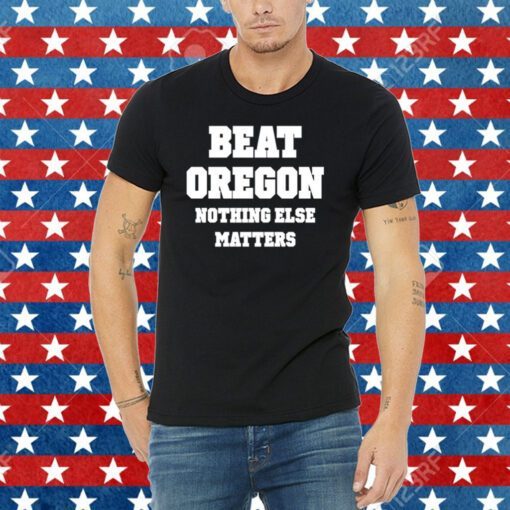 Owen Tooelve Beat Oregon Nothing Else Matters Tee Shirt