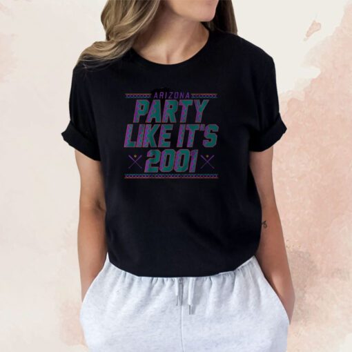 Party Like Its 2001 Arizona Baseball Tee Shirt