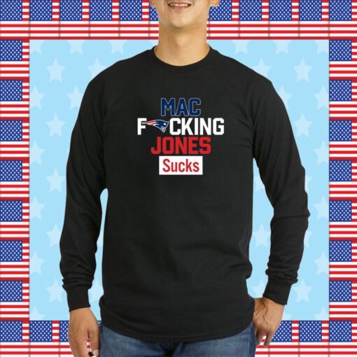 Patriots Mac Fucking Jones Sucks Tee Shirt