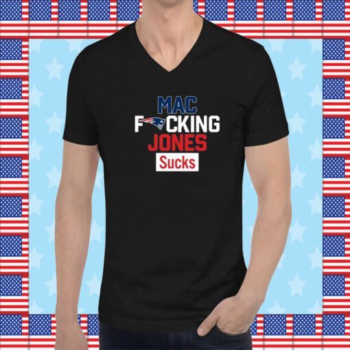 Patriots Mac Fucking Jones Sucks Tee Shirt