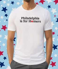 Philadelphia Phillies Is For Homers Tee Shirt