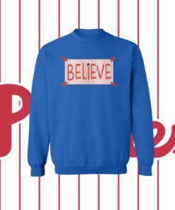 Official Phillies Believe Sweatshirt Shirt