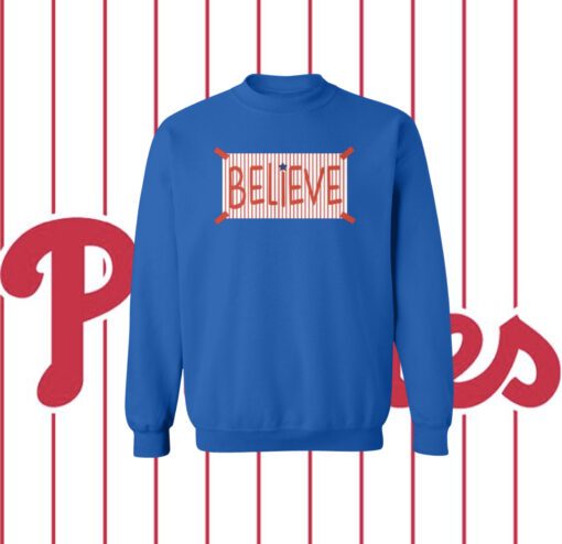 Official Phillies Believe Sweatshirt Shirt