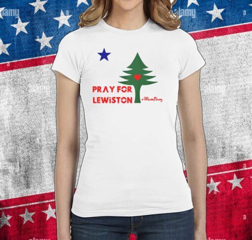 Pray For Lewiston Maine Strong Shirts