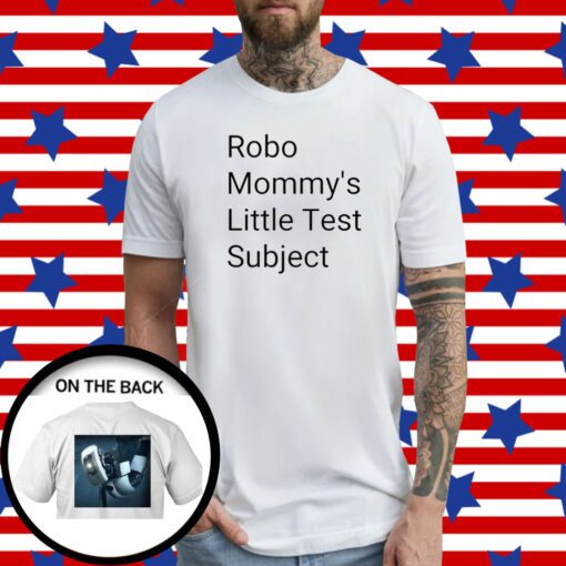 Official Robo Mommys Little Test Subject T-Shirt