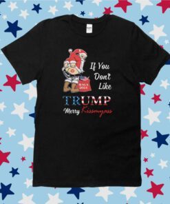 Santa claus if you don’t like Donald Trump merry kissmyass Tee Shirt