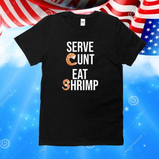 Serve Cunt Eat Shrimp Classic TShirts