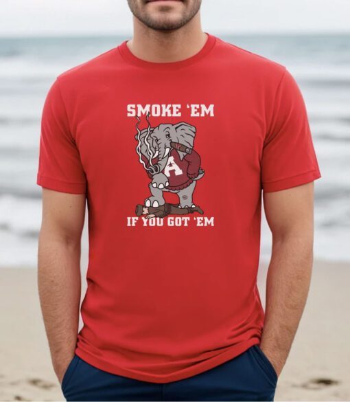 Smoke Em If You Got Em Tee Shirt
