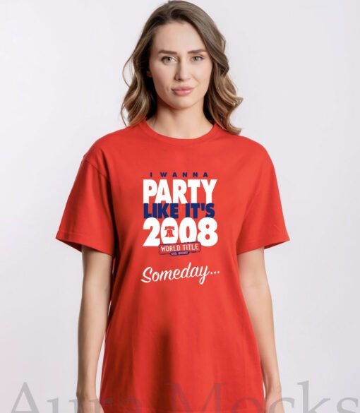 Someday I Wanna Party Like It's Philadelphia Tee Shirt