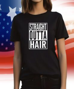 Straight Outta Hair Tee Shirt