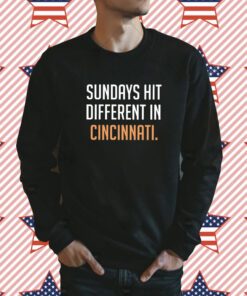 Sundays Hit Different In Cincinnati Tee Shirt