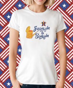 Swangin And Bangin Houston Astros Merch T-Shirt
