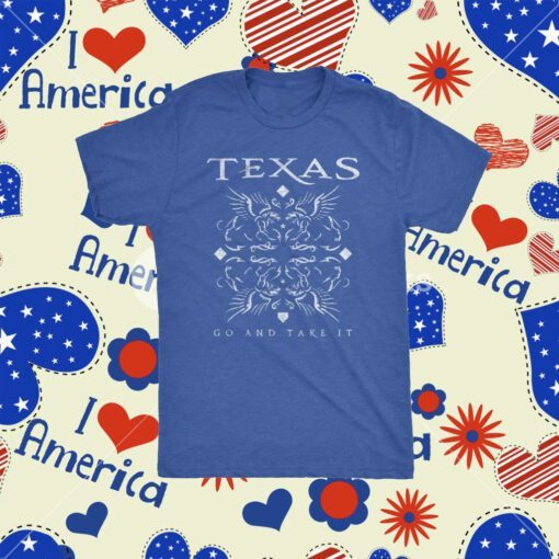 Texas Go And Take It Tee Shirt