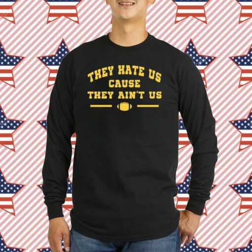 They Hate US Cause They Ain't US T-Shirt