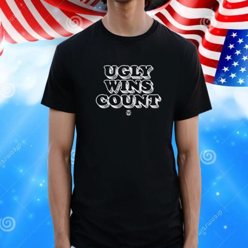 Ugly Wins Count Tee Shirt