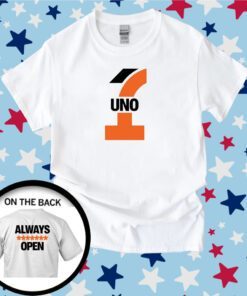 Uno Always Fucking Open Tee Shirt