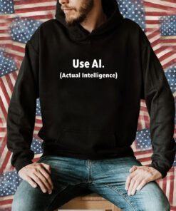 Use Ai Actual Intelligence Tee Shirt