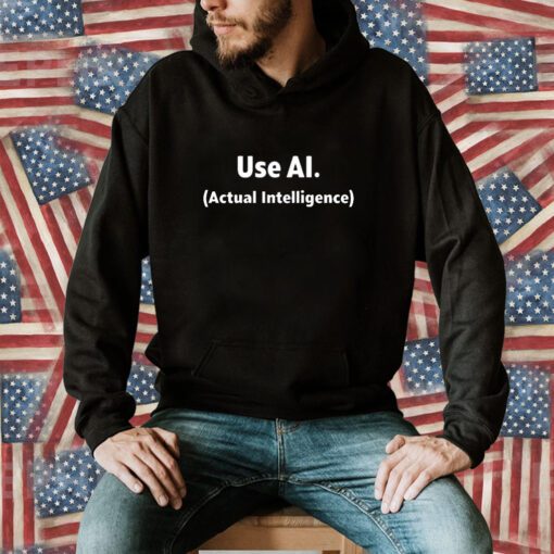 Use Ai Actual Intelligence Tee Shirt